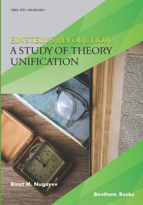 Einstein's Revolution: A Study Of Theory Unification