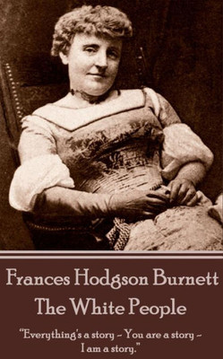 Frances Hodgson Burnett - The White People