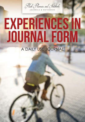 Experiences in Journal Form: A Daily Use Journal
