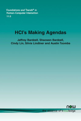 HCI's Making Agendas (Foundations and Trends(r) in Human-Computer Interaction)