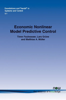 Economic Nonlinear Model Predictive Control (Foundations and Trends(r) in Systems and Control)