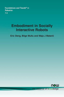 Embodiment in Socially Interactive Robots (Foundations and Trends(r) in Robotics)