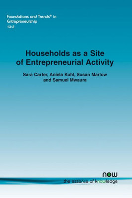 Households as a Site of Entrepreneurial Activity (Foundations and Trends(r) in Entrepreneurship)