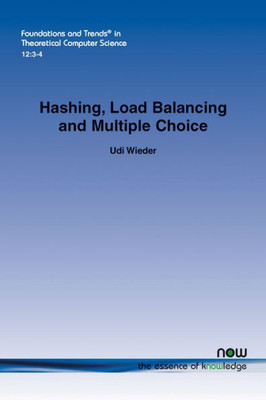 Hashing, Load Balancing and Multiple Choice (Foundations and Trends(r) in Theoretical Computer Science)