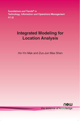Integrated Modeling for Location Analysis (Foundations and Trends(r) in Technology, Information and Ope)