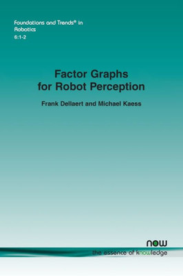 Factor Graphs for Robot Perception (Foundations and Trends(r) in Robotics)