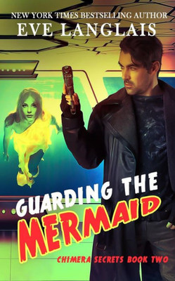 Guarding the Mermaid (Chimera Secrets)