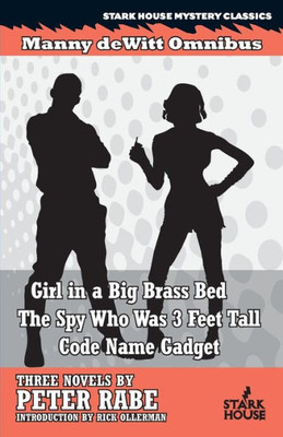 Girl in a Big Brass Bed / The Spy Who Was 3 Feet Tall / Code Name Gadget (Manny Dewitt Omnibus)