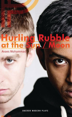 Hurling Rubble at the Sun/Hurling Rubble at the Moon (Oberon Modern Plays)