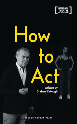 How to Act (Oberon Modern Plays)