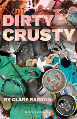 Dirty Crusty (Oberon Modern Plays)