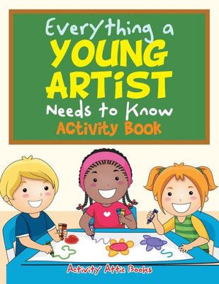 Everything a Young Artist Needs to Know Activity Book