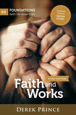 Faith and Works: Expanded version: Group Study