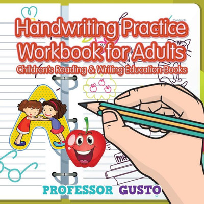 Handwriting Practice Workbook for Adults : Children's Reading & Writing Education Books