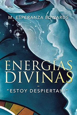 Energías Divinas: "Estoy Despierta!!!" (Spanish Edition) - 9781664114906