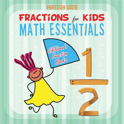 Fractions for Kids Math Essentials: Children's Fraction Books