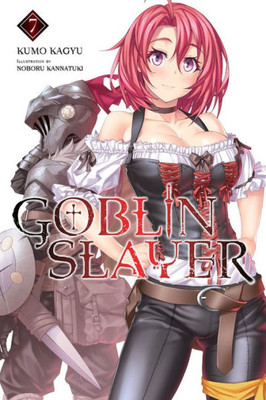 Goblin Slayer, Vol. 7 (light novel) (Goblin Slayer (Light Novel), 7)