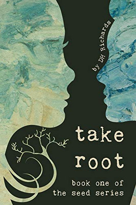 Take Root: Book One of The Seed Series