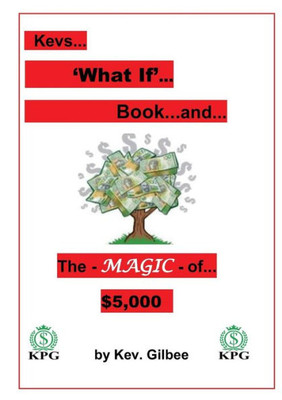 Kev's What 'IF' Book: KPG Money Tree and the Magic of $5,000