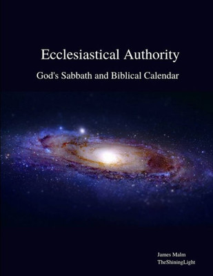 Ecclesiastical Authority: God's Sabbath and Biblical Calendar