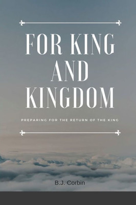 For King and Kingdom: Preparing for the Return of the King