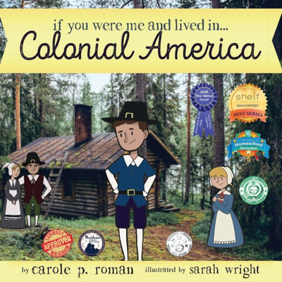 If You Were Me and Lived in... Colonial America: An Introduction to Civilizations Throughout Time