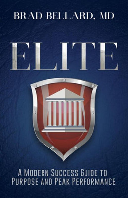 ELITE: A Modern Success Guide to Purpose and Peak Performance