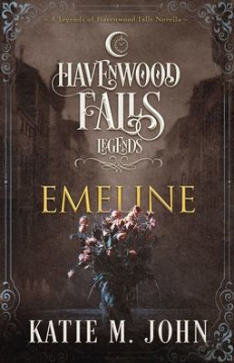 Emeline: (A Legends of Havenwood Falls Novella)