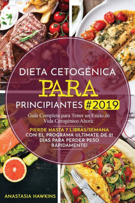 Dieta Cetogénica para Principiantes: Guía Completa para Tener un Estilo de Vida Cetogénico Ahora: Pierde hasta 7 Libras/Semana con el Programa ... Perder Peso Rápidamente! (Spanish Edition)