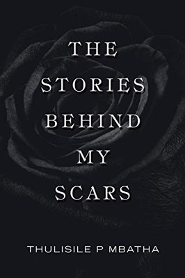 THE STORIES BEHIND MY SCARS