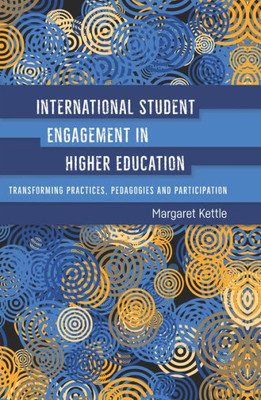 International Student Engagement in Higher Education: Transforming Practices, Pedagogies and Participation