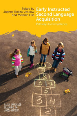 Early Instructed Second Language Acquisition: Pathways to Competence (Early Language Learning in School Contexts, 2) (Volume 2)