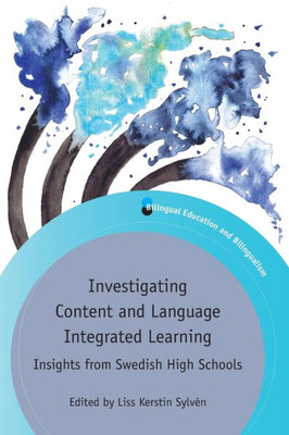 Investigating Content and Language Integrated Learning: Insights from Swedish High Schools (Bilingual Education & Bilingualism, 116) (Volume 116)