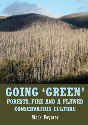 Going 'green': Forests, fire and a flawed conservation culture