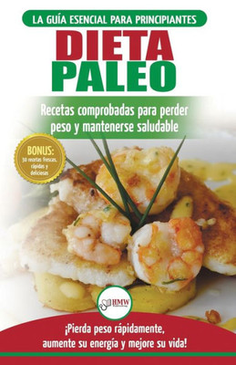 Dieta Paleo: Guía para principiantes del plan de dieta Paleo: recetas probadas de libros de cocina para perder peso, quemar grasa y mantenerse sano ... / Paleo Diet Spanish Book) (Spanish Edition)