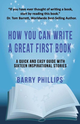 How You Can Write A Great First Book: Write Any Book On Any Subject: A Guide For Authors