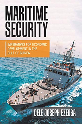 Maritime Security: Imperatives for Economic Development in the Gulf of Guinea