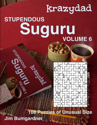Krazydad Stupendous Suguru Volume 6: 108 Puzzles of Unusual Size