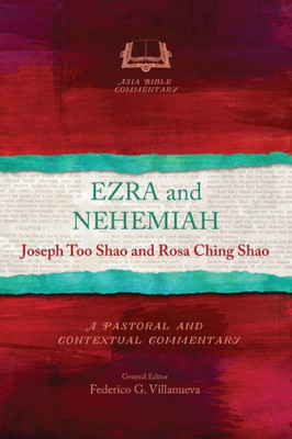 Ezra and Nehemiah: A Pastoral and Contextual Commentary (Asia Bible Commentary)