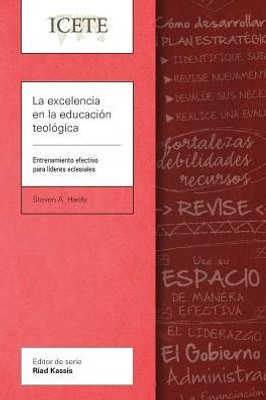 La excelencia en la educación teológica: Entrenamiento efectivo para líderes eclesiales (Icete) (Spanish Edition)