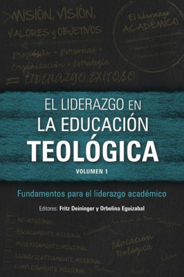 El liderazgo en la educación teológica, volumen 1: Fundamentos para el liderazgo académico (Spanish Edition)