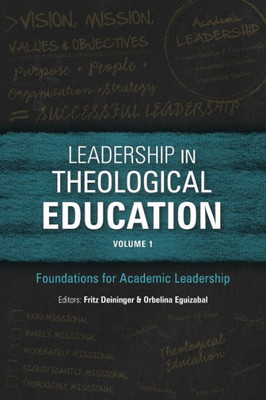 Leadership in Theological Education, Volume 1: Foundations for Academic Leadership (Icete)