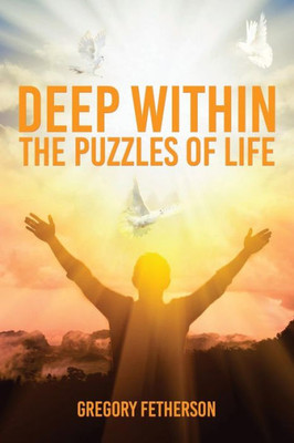 Deep Within: The Puzzles of Life