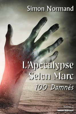 L'Apocalypse Selon Marc. Tome 2. 100 Damnés (French Edition)