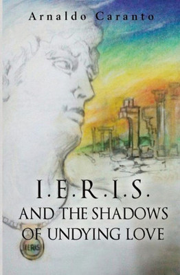 I.E.R.I.S: And The Shadows Of Undying Love