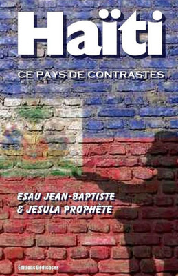 Haïti, ce pays de contrastes (French Edition)