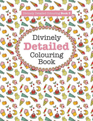 Divinely Detailed Colouring Book 3 (Divinely Detailed Colouring Books)
