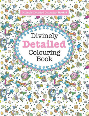 Divinely Detailed Colouring Book 8 (Divinely Detailed Colouring Books)
