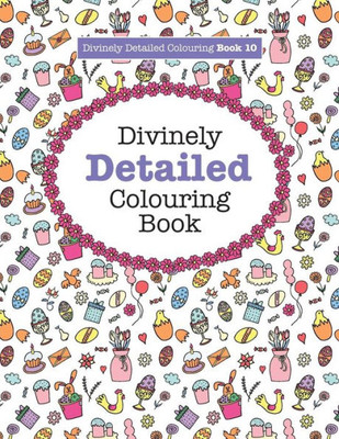 Divinely Detailed Colouring Book 10 (Divinely Detailed Colouring Books)