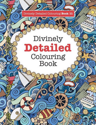 Divinely Detailed Colouring Book 11 (Divinely Detailed Colouring Books)
